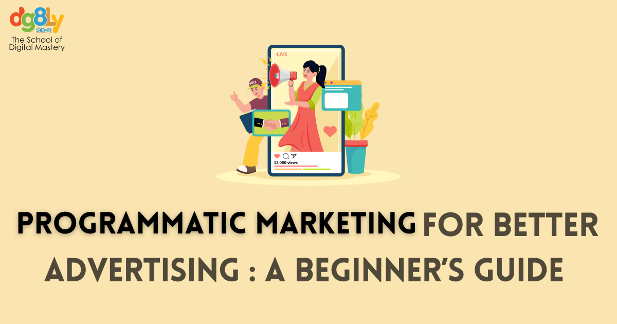 Programmatic Marketing for Better Advertising: A Beginner’s Guide